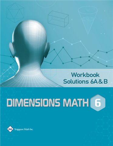Singapore Math Dimensions Math Workbook Solutions 6A&6B